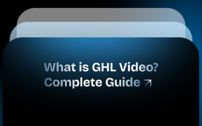 GHL Video - Blog What Is GHL Video? A Complete Guide for HighLevel SaaS and Agencies